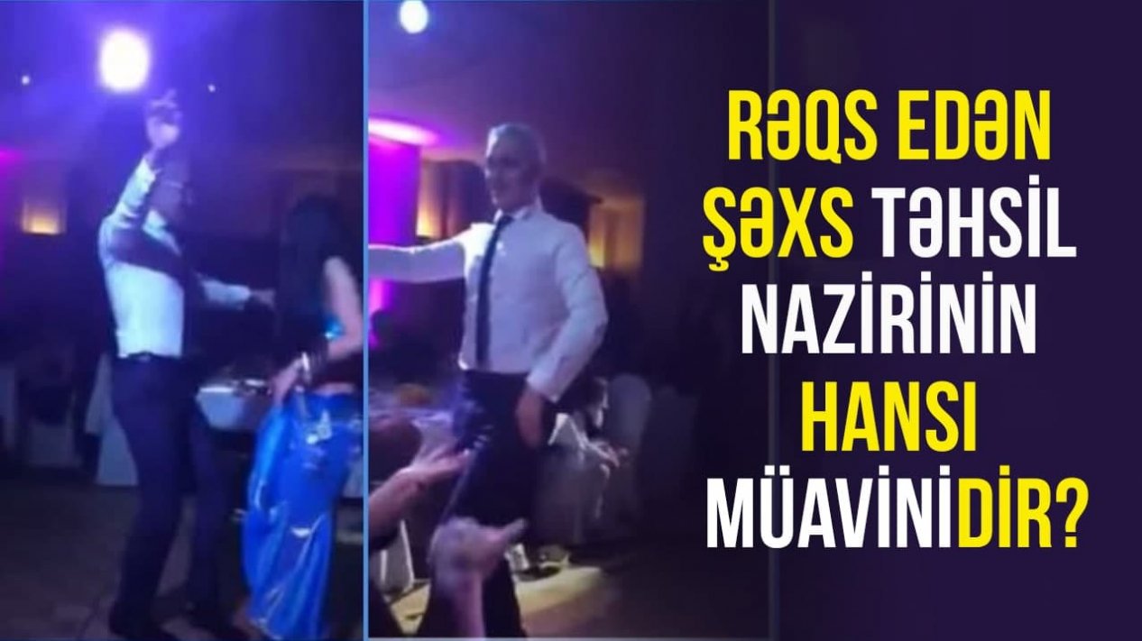 Rəqs edən şəxs təhsil nazirinin hansı müavinidir?