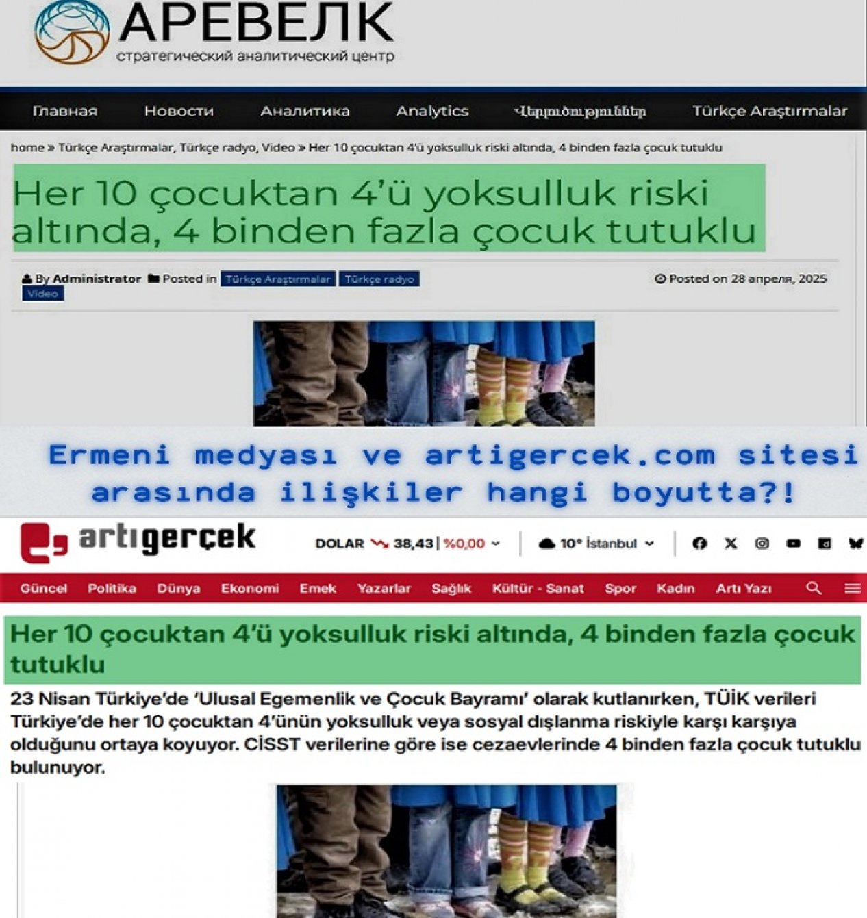 ''Her 10 çocuktan 4’ü yoksulluk riski altında, 4 binden fazla çocuk tutuklu'' haberi: Ermeni medyası ve artigercek.com sitesi arasında ilişkiler hangi boyutta?!