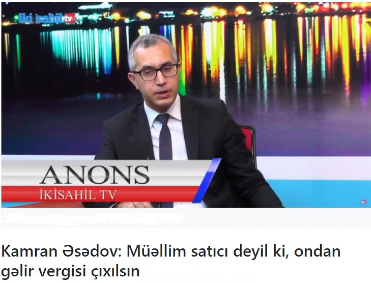 Kamran Əsədov: Müəllim satıcı deyil ki ondan gəlir vergisi çıxılsın