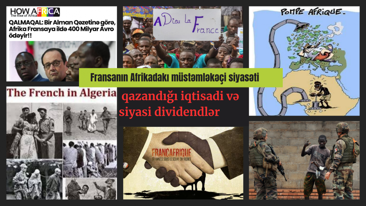 Fransanın Afrikadakı müstəmləkəçi siyasətindən qazandığı iqtisadi və siyasi dividentlər (1-ci yazı)