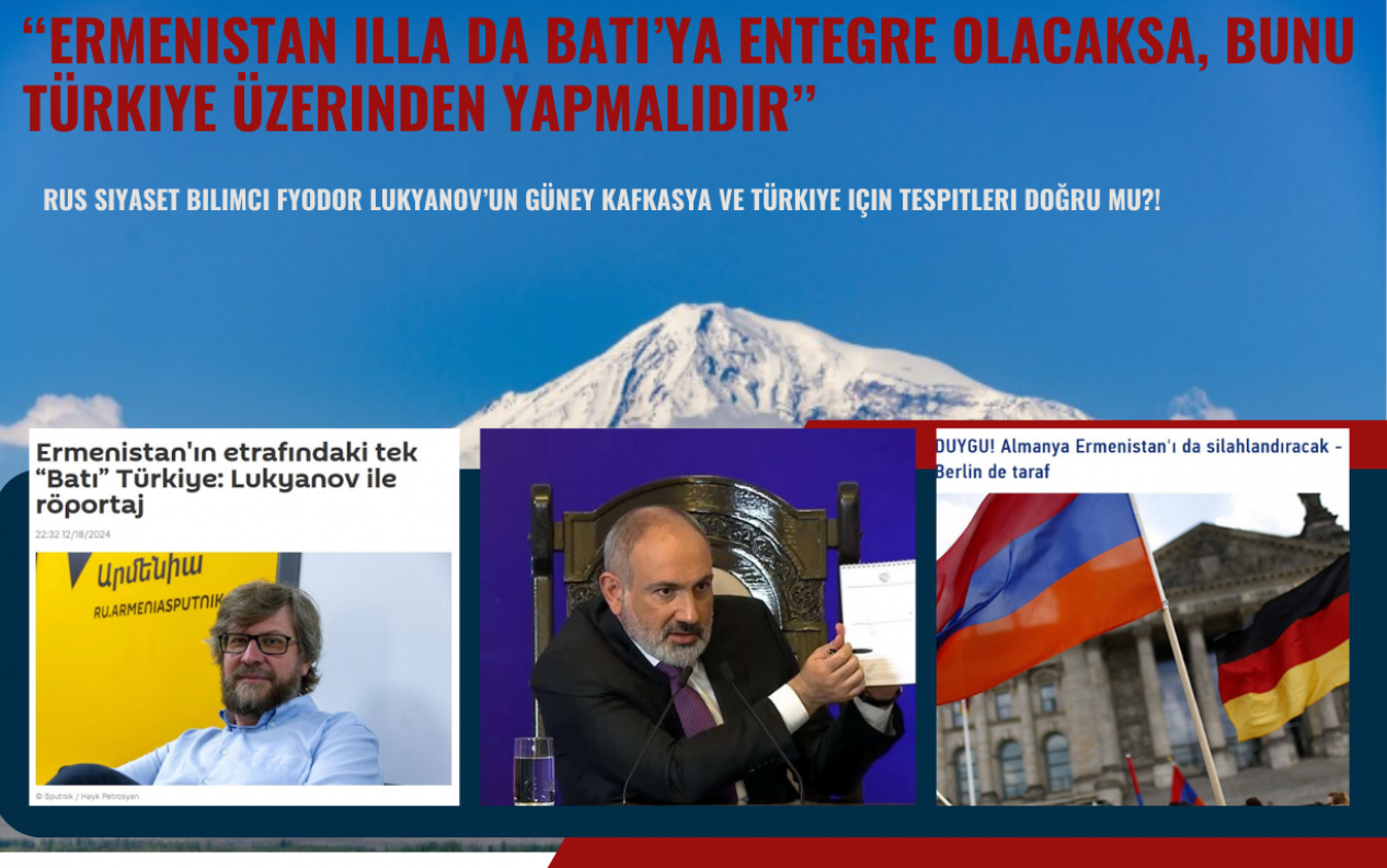 Rus siyaset bilimci Fyodor Lukyanov’un Güney Kafkasya ve Türkiye için tespitleri doğru mu?!