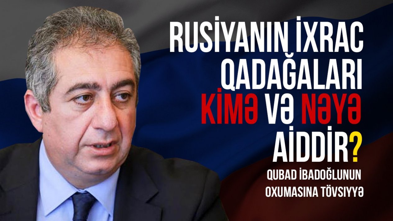 Rusiyanın ixrac qadağaları kimə və nəyə aiddir?