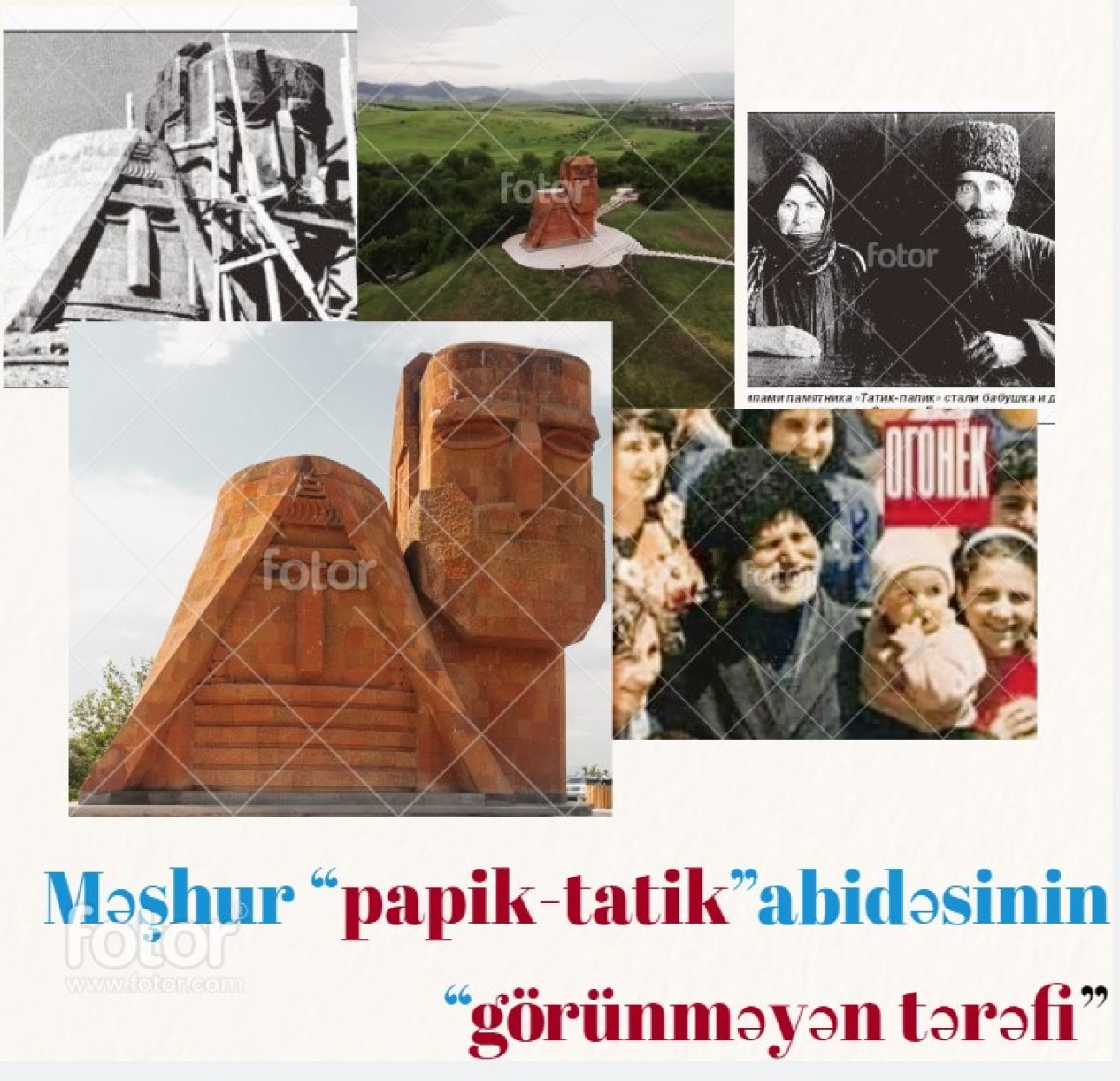 Məşhur “Papik-tatik” abidəsinin “görünməyən tərəfi”