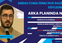 Abbas Cuma isimli Rus gazetecisinin söylediklerinin arka planında ne var?!