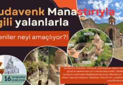 Hudavenk Manastırıyla ilgili yalanlarla Ermeniler neyi amaçlıyor?!