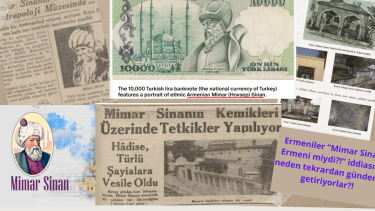 Ermeniler “Mimar Sinan Ermeni miydi?!” iddiasını neden tekrardan gündeme getiriyorlar?!