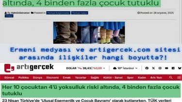 ''Her 10 çocuktan 4’ü yoksulluk riski altında, 4 binden fazla çocuk tutuklu'' haberi: Ermeni medyası ve artigercek.com sitesi arasında ilişkiler hangi boyutta?!