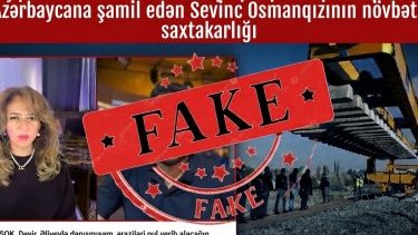 Başqa ölkənin ərazisində torpaq alqı-satqısını qəsdən Azərbaycana şamil edən Sevinc Osmanqızının növbəti saxtakarlığı