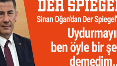 Sinan Oğan’ın söylediklerini Der Spiegel dergisi nasıl çarpıttı?!