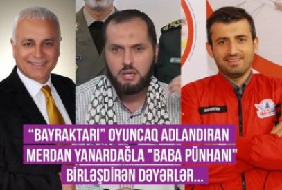 “Bayraktarı” oyuncaq adlandıran jurnalist Merdan Yanardağla "Baba Pünhan"ı birləşdirən dəyərlər...