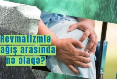 “Revmatizmim varsa, yağış yağacaq”- revmatizmlə yağış arasında nə əlaqə?