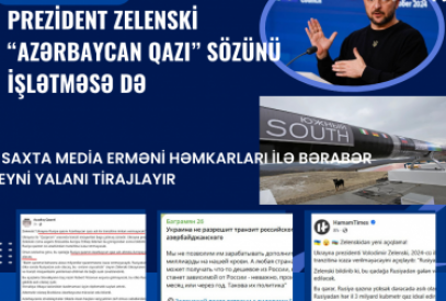 Prezident Zelenski “Azərbaycan qazı” sözünü işlətməsə də, saxta media erməni həmkarları ilə bərabər eyni yalanı tirajlayır