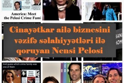 Cinayətkar ailə biznesini vəzifə səlahiyyətləri ilə qoruyan Nensi Pelosi