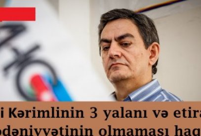 Əli Kərimlinin 3 yalanı və etiraf mədəniyyətinin olmaması haqda