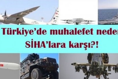 Türkiye’de muhalefet neden SİHA’lara karşı?!