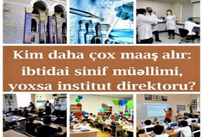 Kim daha çox maaş alır: ibtidai sinif müəllimi, yoxsa institut direktoru?