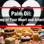 Palm Oil: Heart Health Enemy?